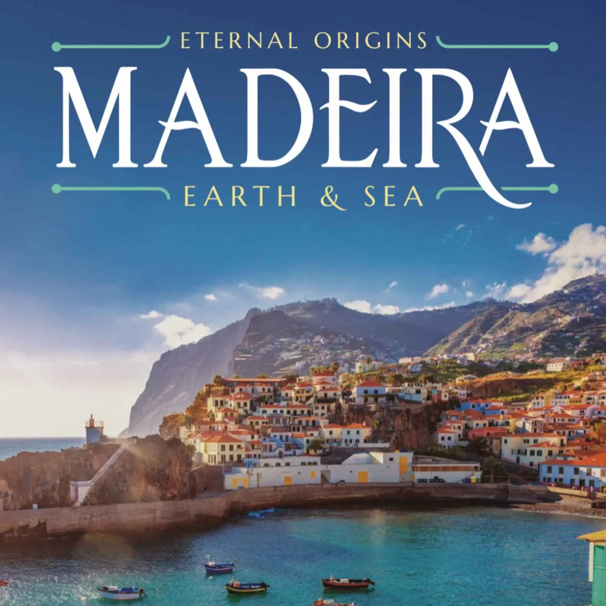 Artwork for Eternal Origins, Madeira, Earth & Sea: the title over a harbour village beneath steep green cliffs.