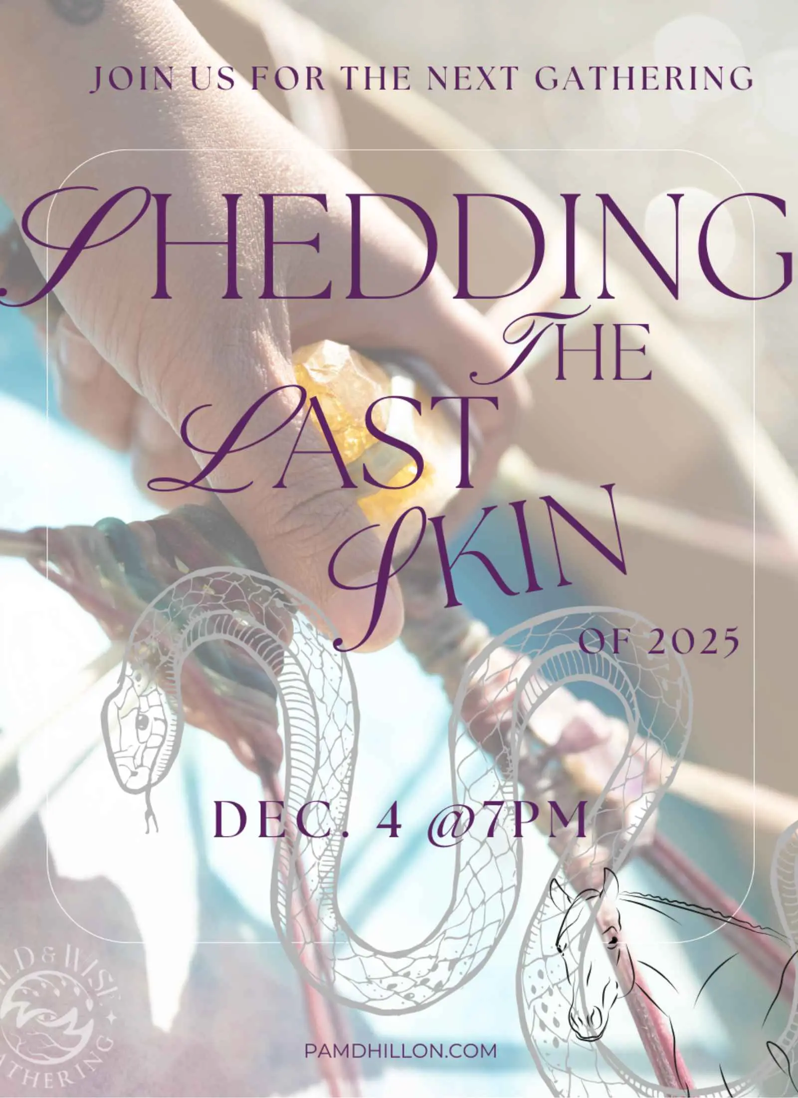 Artwork for Shedding the Last Skin of 2025: a hand holding a raw citrine crystal, with line drawings of a snake and a horse and the Wild & Wise Gathering seal, over "Dec. 4 @7pm".